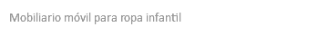 Mobiliario móvil para ropa infantil